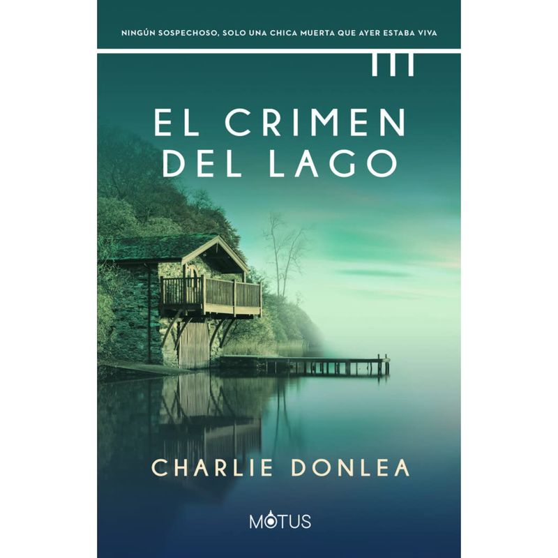 MOTUS - El Crimen Del Lago - Autor(a):  Charlie Donlea