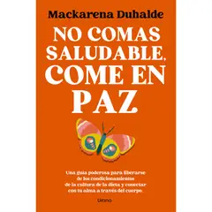 EDICIONES URANO - Libro No Comas Saludable, Come En Paz