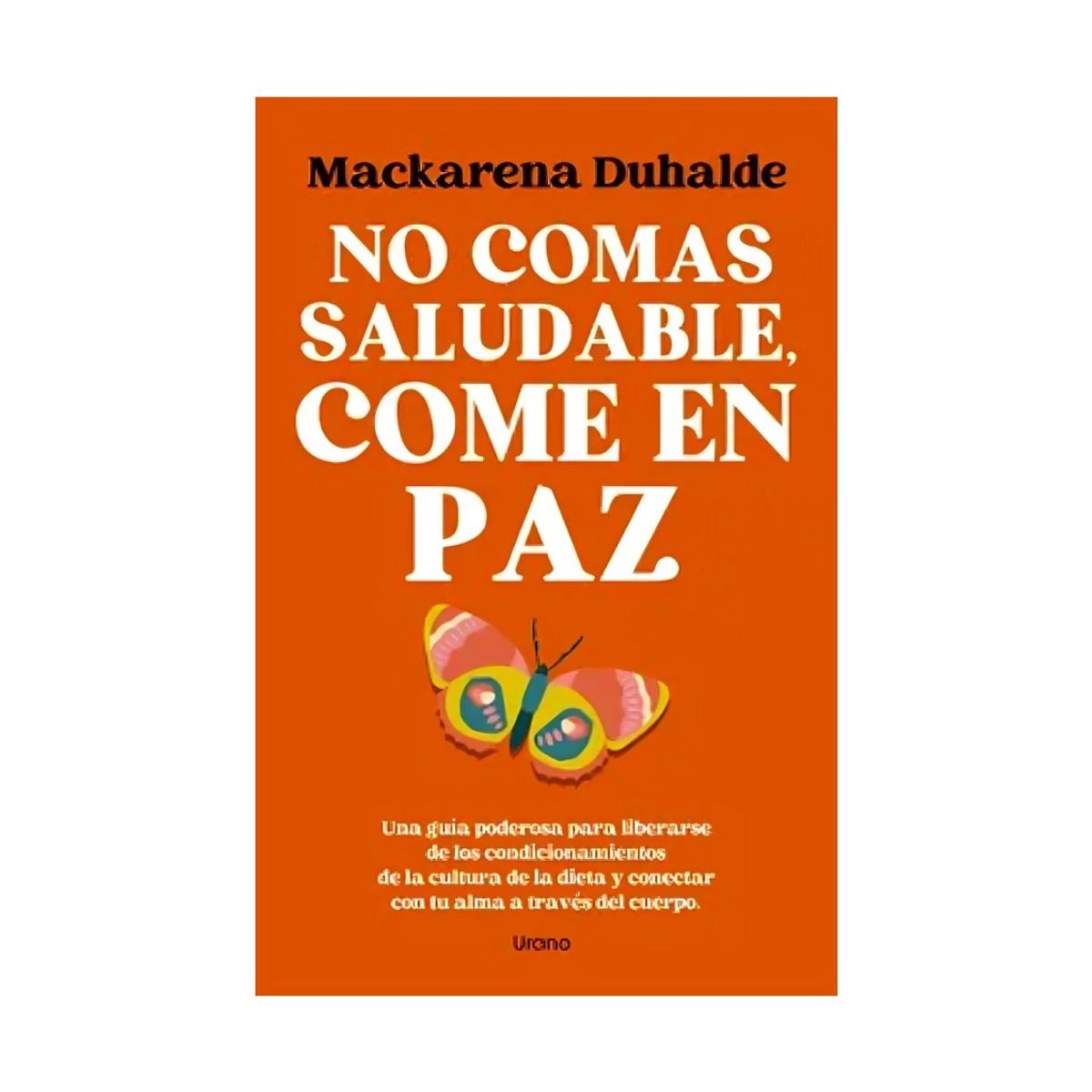 TOP10BOOKS - LIBRO No Comas Saludable, Come En Paz - No Comas Saludable, Come En Paz