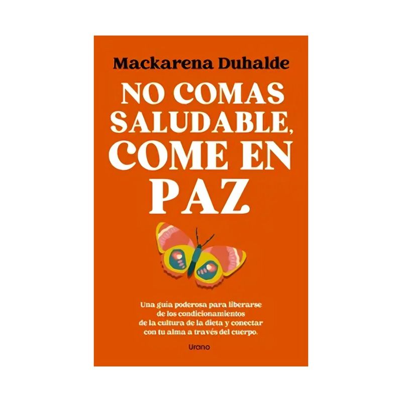 TOP10BOOKS - LIBRO NO COMAS SALUDABLE, COME EN PAZ / MACKARENA DUHALDE / URANO