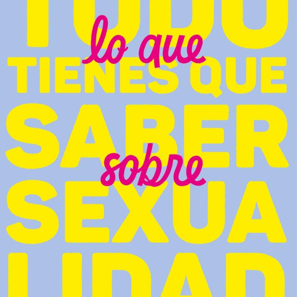 TOP10BOOKS - LIBRO Todo Lo Que Tienes Que Saber Sobre Sexua
