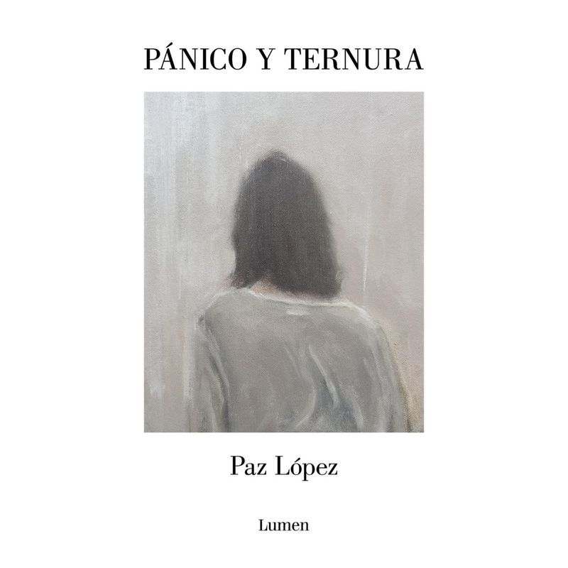 TOP10BOOKS - LIBRO PANICO Y TERNURA / PAZ LÓPEZ CHAVES / LUMEN