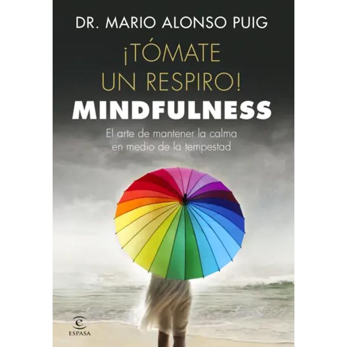 ESPASA - Libro ¡Tómate un respiro! Mindfulness - Dr Mario Alonso Puig