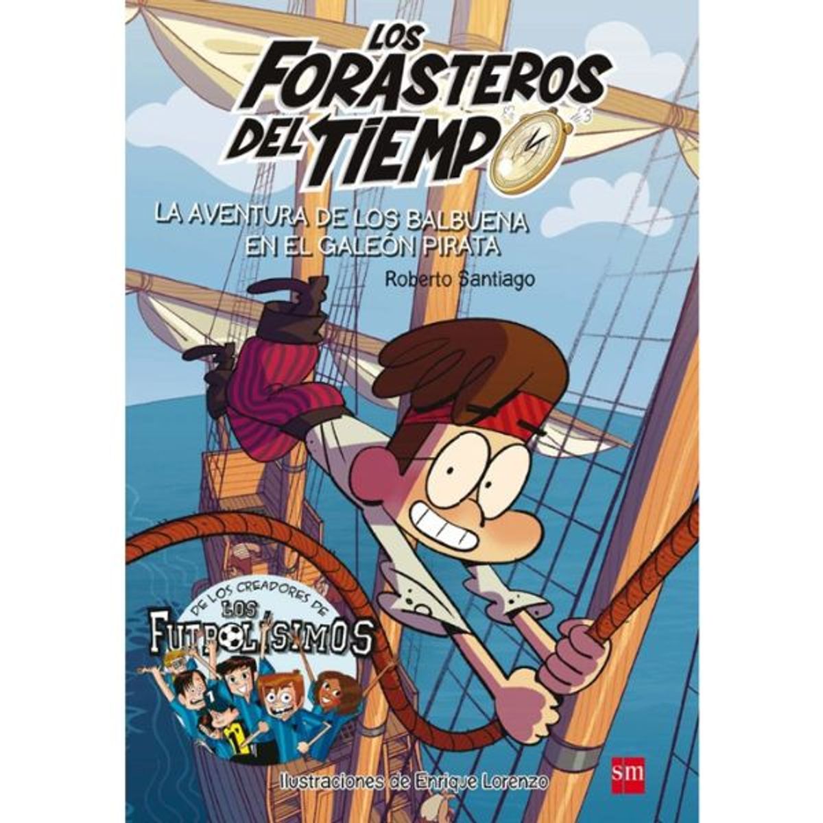 SM EDICIONES - FORASTEROS DEL TIEMPO 4 AVENTURA DE LOS BALBUENA EN EL GALEON PIRATA
