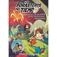 SM EDICIONES - FORASTEROS DEL TIEMPO 6 : LA AVENTURA DE LOS BALBUENA ENTRE DINOSAURIOS