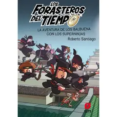 SM EDICIONES - FORASTEROS DEL TIEMPO 10 LA AVENTURA DE LOS BALBUENA CON LOS SUPERNINJAS