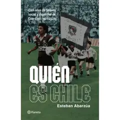PLANETA - Quién Es Chile. 100 Años De Historia Del Colo Colo