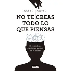 AGUILAR - Libro No creas todo lo que piensas - Joseph Nguyen