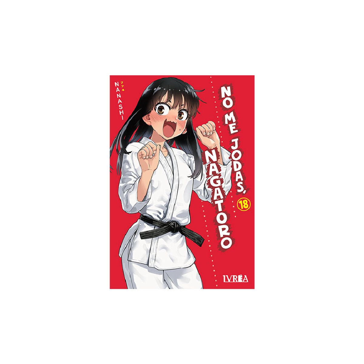 IVREA ARGENTINA - NO ME JODAS, NAGATORO VOL 18 - IVREA ARGENTINA