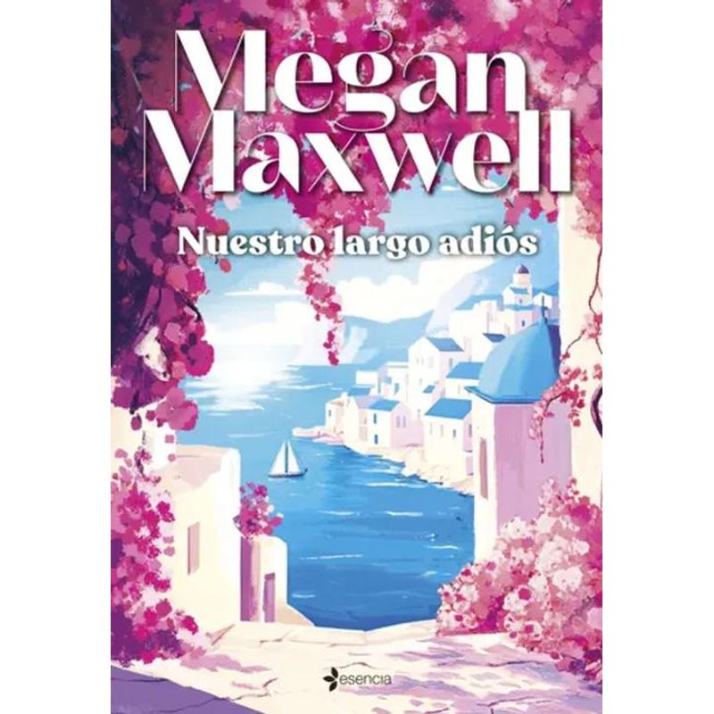 ESENCIA - Libro Nuestro largo adiós - Megan Maxwell