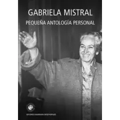 TOP10BOOKS - LIBRO PEQUEÑA ANTOLOGIA PERSONAL / GABRIELA MISTRAL / UNIVERSIDAD DIEGO PORTALE