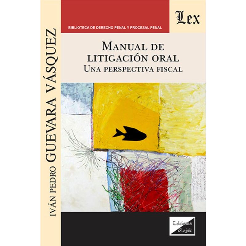 TOP10BOOKS - LIBRO MANUAL DE LITIGACIÓN ORAL. UNA PERSPECTIVA / IVAN P. GUEVARA VASQUEZ / OL