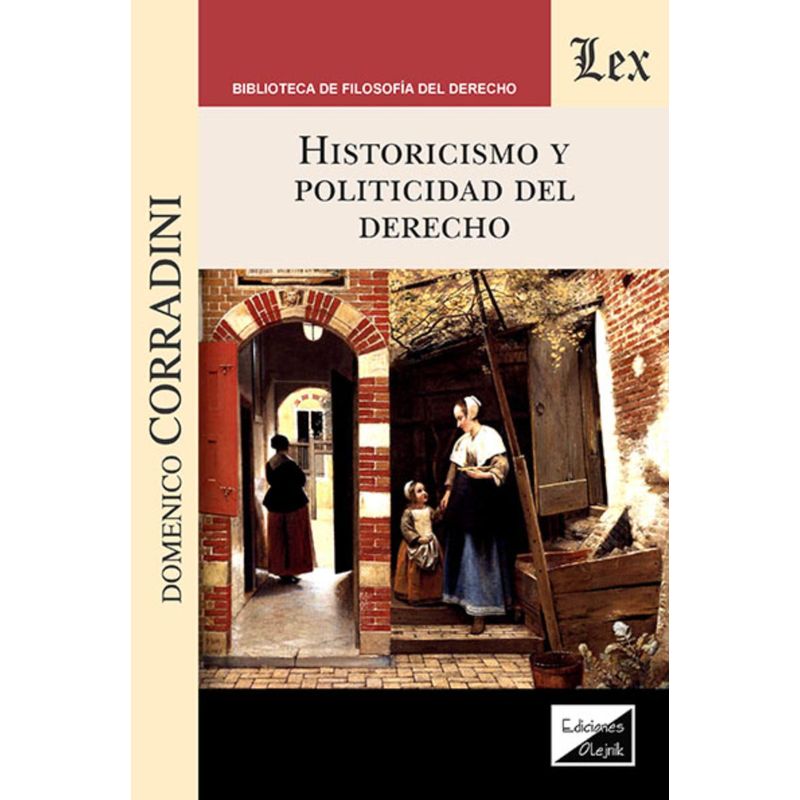 TOP10BOOKS - LIBRO HISTORICISMO Y POLITICIDAD DEL DERECHO / DOMENICO CORRADINI / OLEJNIK EDI