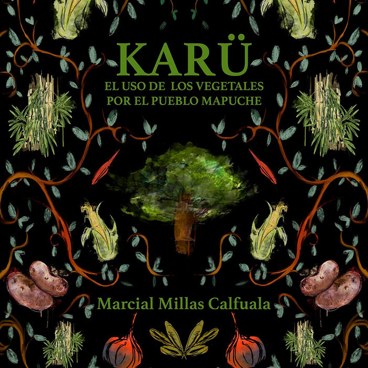 GENERICO - KARÜ EL USO DE LOS VEGETALES POR EL PUEBLO MAPUCHE
