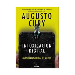 TOP10BOOKS - LIBRO Intoxicación Digital. Cómo Enfrentar El Mal Del Milenio