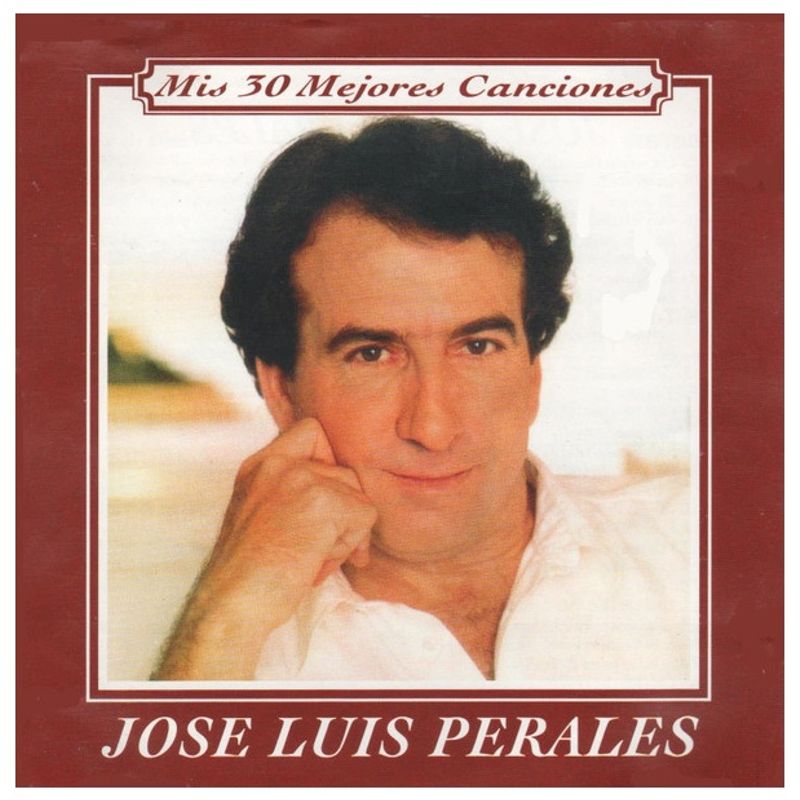 GENERICO - JOSÉ LUIS PERALES - MIS 30 MEJORES CANCIONES  CD