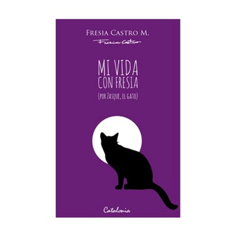 EDITORIAL CATALONIA - Mi vida con Fresia por Zasque el gato