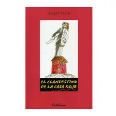 EDITORIAL CATALONIA - El clandestino de la casa roja - Ángel Parra