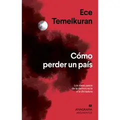 ANAGRAMA - Como Perder Un Pais - Autor(a): Ece Temelkuran