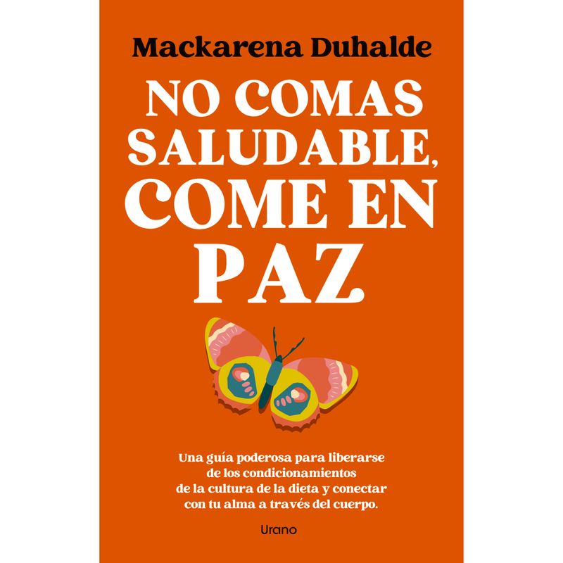 EDICIONES URANO - No Comas Saludable, Come En Paz (Chi)