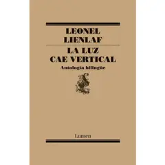 LUMEN - La Luz Cae Vertical Antologia Bilingue