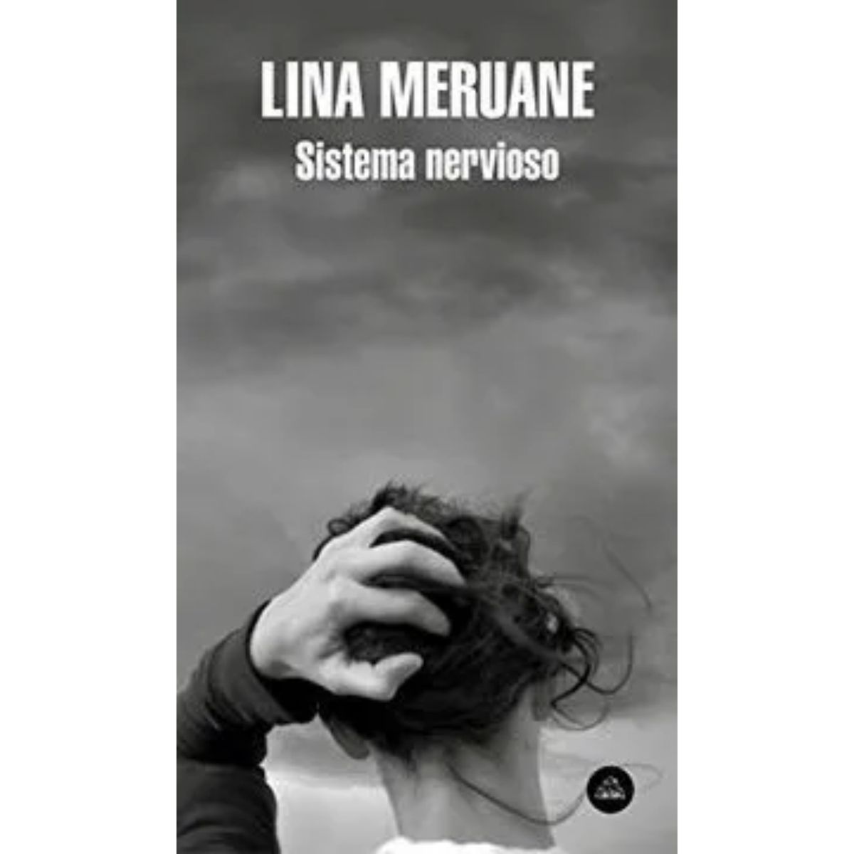 LITERATURA RANDOM HOUSE - Sistema Nervioso - Autor(a):  Lina Meruane