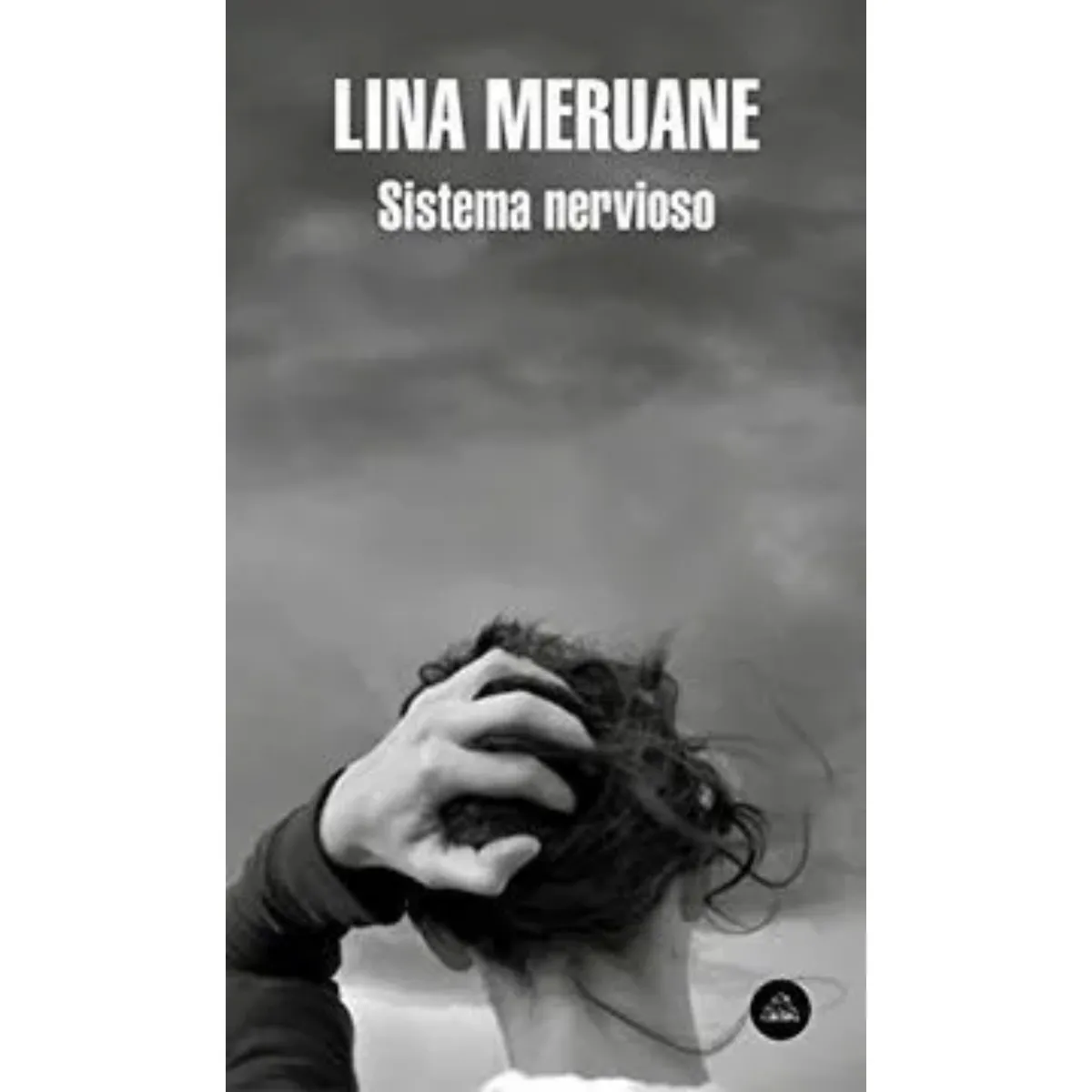 LITERATURA RANDOM HOUSE - Sistema Nervioso - Autor(a):  Lina Meruane