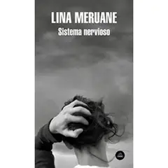 LITERATURA RANDOM HOUSE - Sistema Nervioso - Autor(a): Lina Meruane