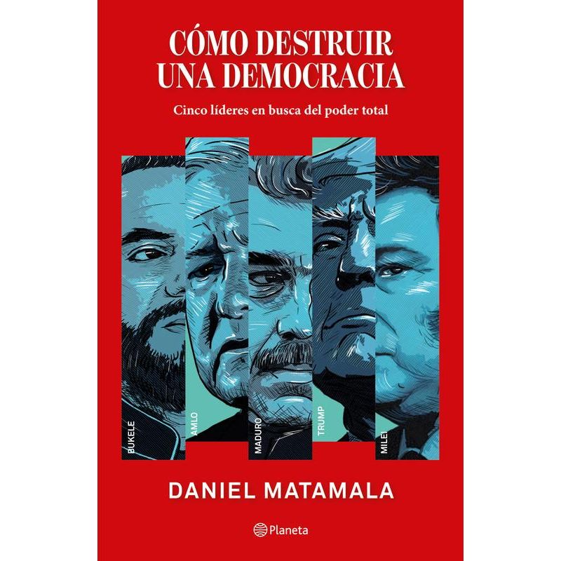 PLANETA - Libro Cómo destruir una democracia - Daniel Matamala