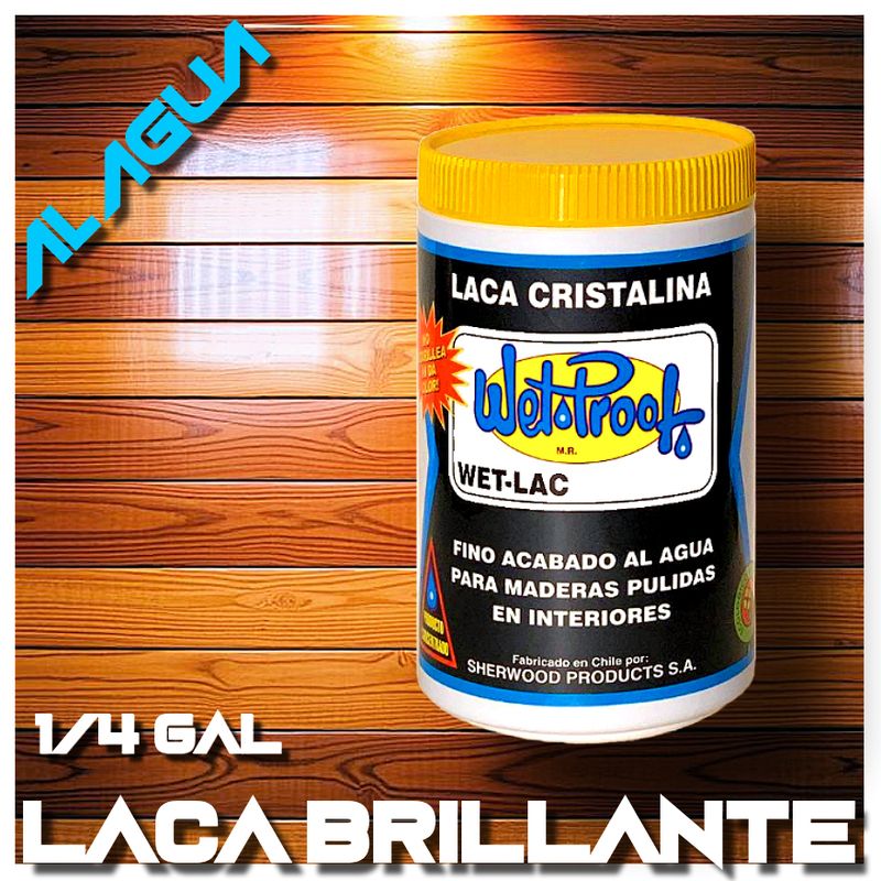 WETPROOF - LACA MADERA BRILLANTE AL AGUA WET-LAC INCOLORO PARA INTERIOR 1-4 GALON