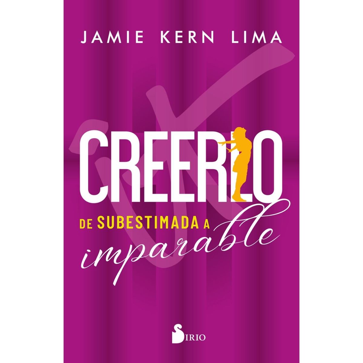 SIRIO EDITORIAL - Creerlo. De subestimada a imparable