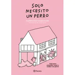 TOP10BOOKS - LIBRO SOLO NECESITO UN PERRO / ISADORA DÍAZ-VALDÉS ALVIM Y CATALINA BU / PLANET