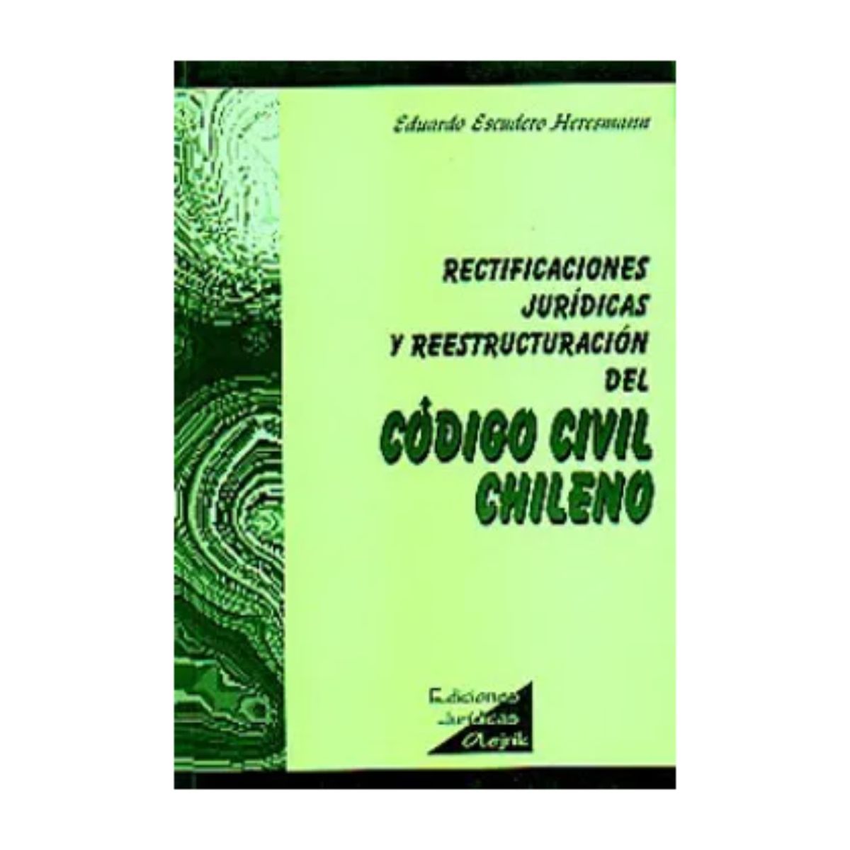 TOP10BOOKS - LIBRO RECTIFICACIONES JURÍDICAS Y REESTRUCTURACIÓN DEL CÓDIGO CIVIL CHILENO / E