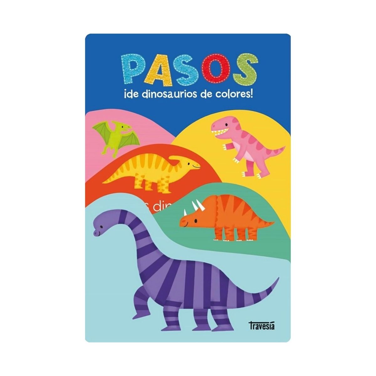 TOP10BOOKS - LIBRO Pasos ¡de Dinosaurios De Colores! - Pasos ¡De Dinosaurios De Colores!