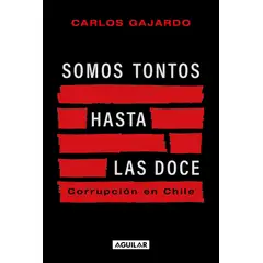 AGUILAR - Libro Somos tontos hasta las doce - Carlos Gajardo