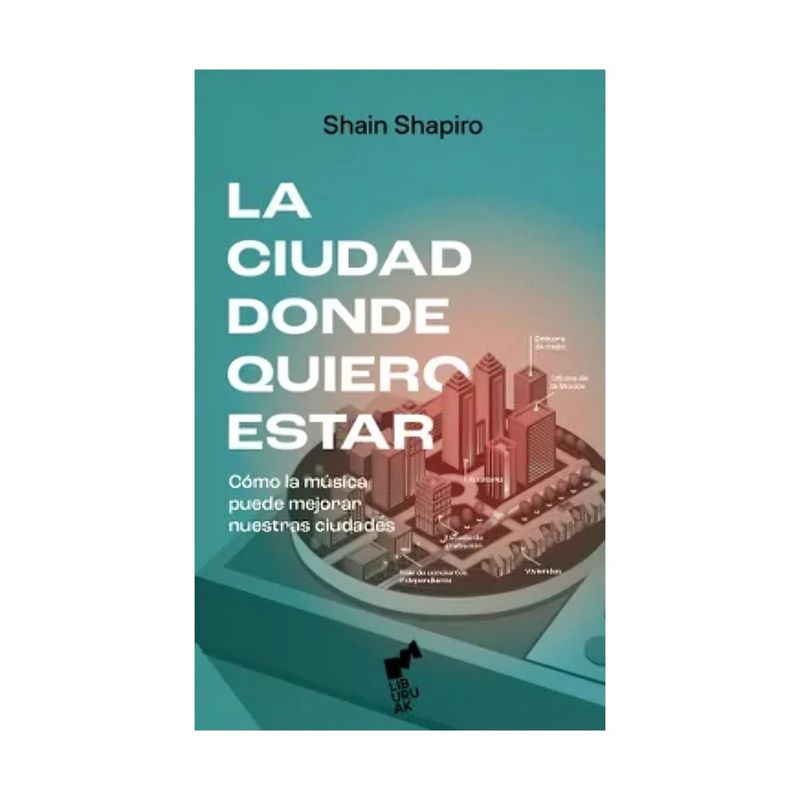 TOP10BOOKS - LIBRO LA CIUDAD DONDE QUIERO ESTAR / SHAIN SHAPIRO / OCÉANO