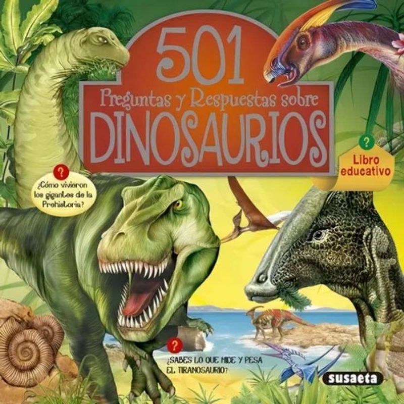 SUSAETA - 501 Preguntas Y Respuestas Sobre Dinosaurios