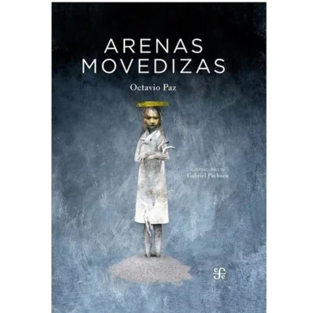 FONDO DE CULTURA ECONOMICA - Arenas Movedizas - Octavio Paz  Gabriel Pacheco Ilustrado