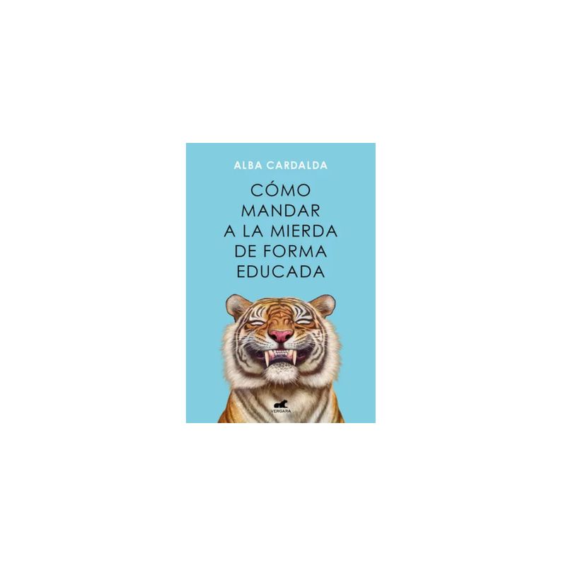 GENERICO - Como Mandar A La Mierda De Forma Educada De Alba Cardalda Editorial Vergara