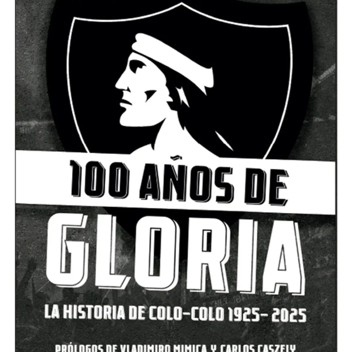 GENERICO - 100 Años De Gloriala Historia De Colo-colo Editorial TrayectoTapa Blanda