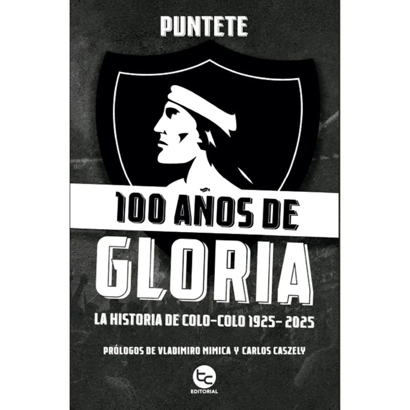 GENERICO - 100 Años De Gloriala Historia De Colo-colo Editorial TrayectoTapa Blanda