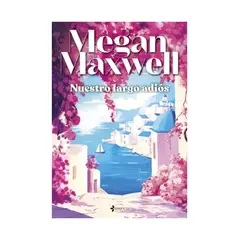 TOP10BOOKS - LIBRO NUESTRO LARGO ADIÓS / MEGAN MAXWELL / ESENCIA