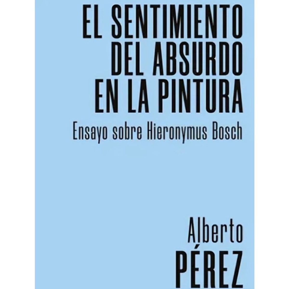 TOP10BOOKS - LIBRO El Sentimiento Del Absurdo En La Pintura. Ensayo Sobre Hieronymus Bosch