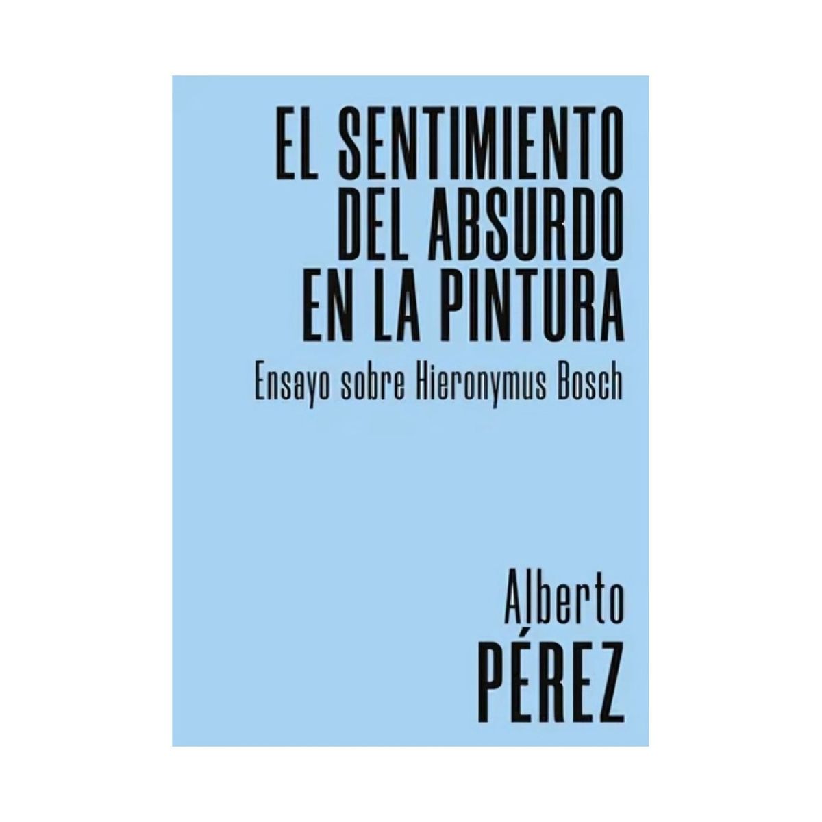 TOP10BOOKS - LIBRO El Sentimiento Del Absurdo En La Pintura. Ensayo Sobre Hieronymus Bosch
