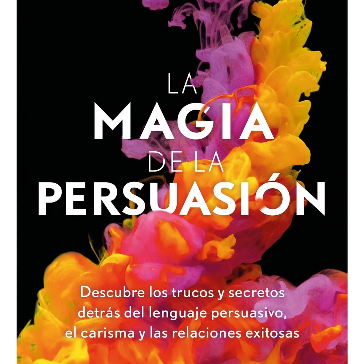 TOP10BOOKS - LIBRO La Magia De La Persuasión - La Magia De La Persuasión