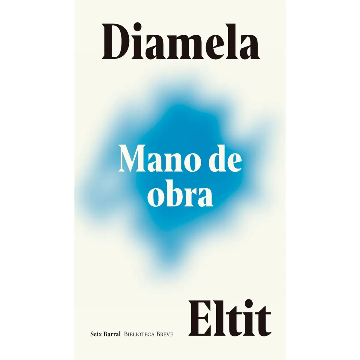 SEIX BARRAL - Libro Mano de obra - Diamela Eltit