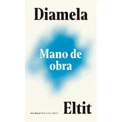 SEIX BARRAL - Libro Mano de obra - Diamela Eltit