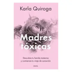 HITWAY MUSIC - MADRES TOXICAS TAPA BLANDA - KARLA QUIROGA - LIBRO