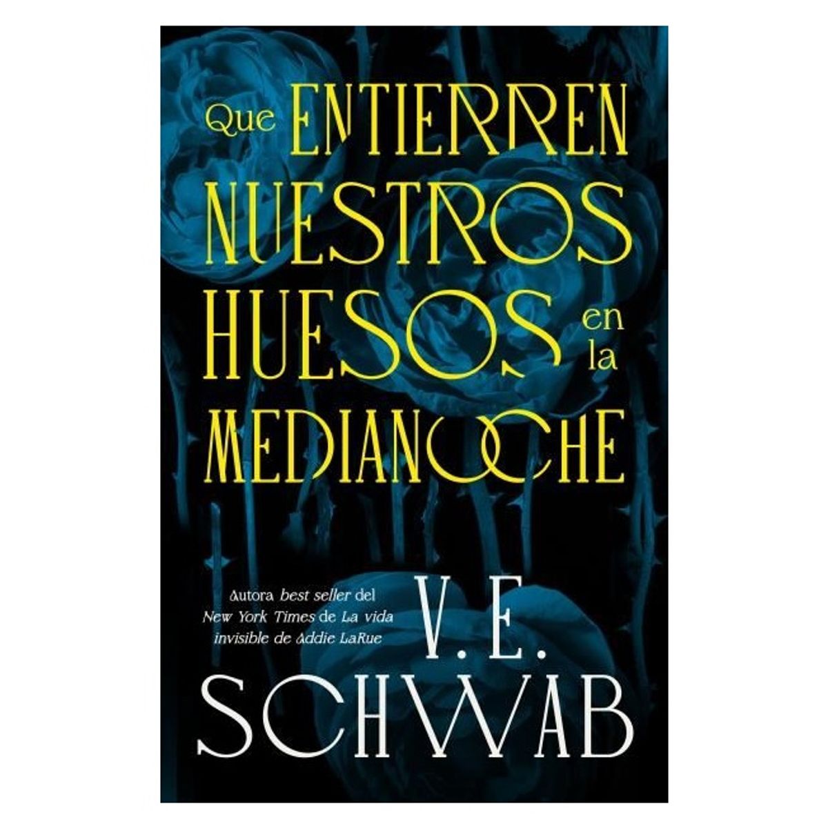 HITWAY MUSIC - QUE ENTIERREN NUESTROS HUESOS EN LA MEDIANOCHE TAPA BLANDA - V E SCHWAB - LIBRO