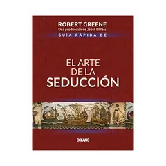 TOP10BOOKS - LIBRO GUIA RAPIDA DE EL ARTE DE LA SEDUCCION - SEGUNDA EDICION / ROBERT GREENE